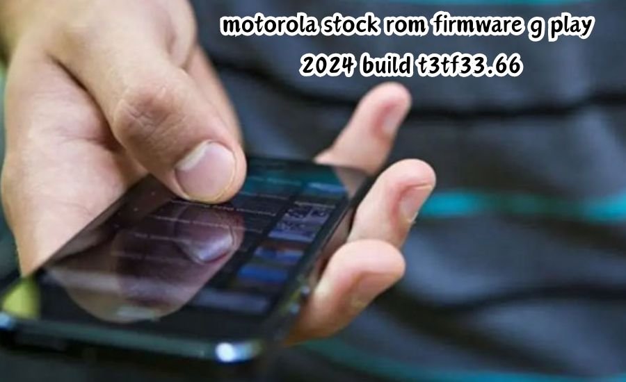 motorola stock rom firmware g play 2024 build t3tf33.66